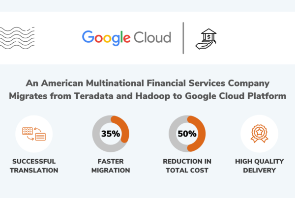 Datametica Solutions Pvt. Ltd | A Financial Services Company Migrates from Teradata and Hadoop to Google Cloud Platform